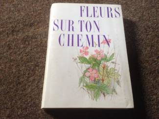 Boek Fleurs sur ton chemin ,mooie illustraties ,tekst en uitleg